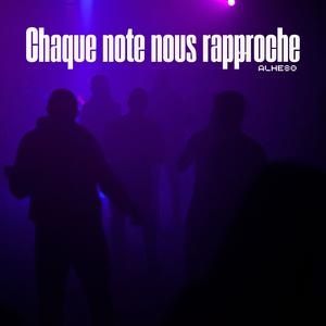 Chaque note nous rapproche