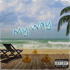 My Way (feat. Drex LTG & Just Steven) (Explicit)