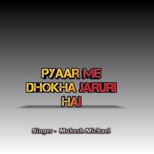 Pyaar Me Dhokha Zaruri Hai