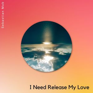 I Need Release My Love (Original Mix)