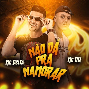 Não Dá pra Namorar(feat. MC DB)