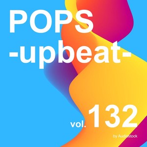 POPS -upbeat-, Vol. 132 -Instrumental BGM- by Audiostock