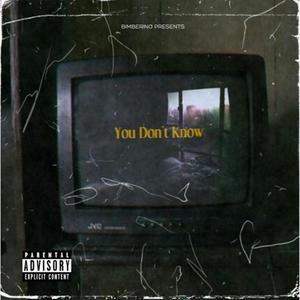 You Dont Know (Explicit)