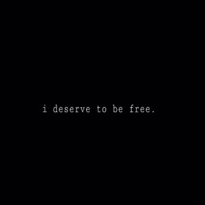 I Deserve to Be Free (Explicit)