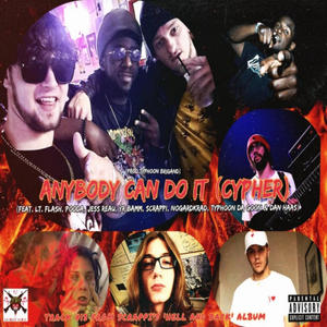 Anybody Can Do It Cypher(feat. Lt. Flash, Pooda, Jess Reau, YR BAMM, Scrappi, Nogardkrad & Dan Haas)