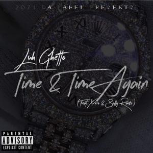 Time & Time Again (feat. Xero & Bally Raxkz) [Explicit]