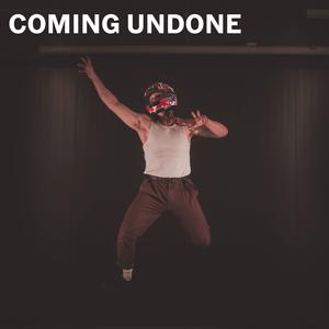 COMING UNDONE (Explicit)