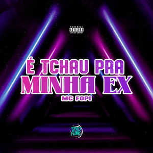 É Tchau pra Minha Ex (Explicit)