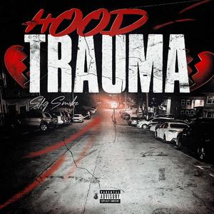 Hood Trauma (Explicit)