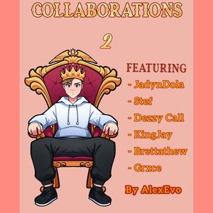 Collaborations II (feat. JadynDola, Brettathew, Stef, Dezzy Call, Grxce & KingJay) (Explicit)