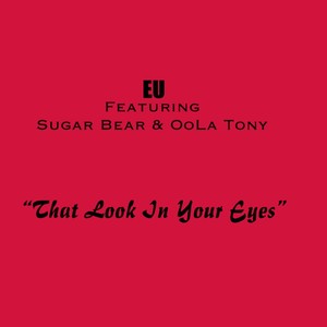 The Look in Your Eyes (feat. Sugar Bear & Oola Tony)