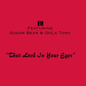 The Look in Your Eyes(feat. Sugar Bear & Oola Tony)