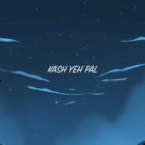 Kash Yeh Pal (feat. Momina Mustehsan)