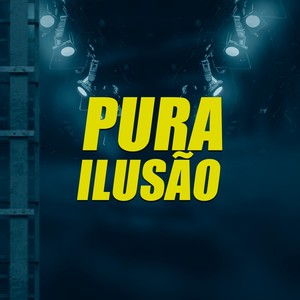 PURA ILUSÃO (Explicit)