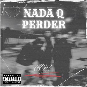 Nada Q Perder (Explicit)