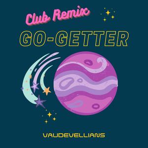 Go-Getter (feat. Vaudevellians) (Club Remix)