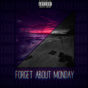 Forget About Monday (Explicit)