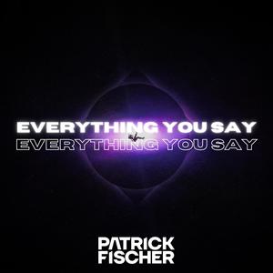 Everything You Say