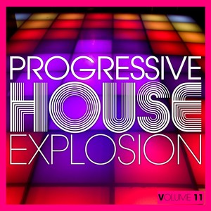 Progressive House Explosion, Vol. 11