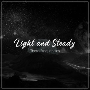 #13 Light and Steady Theta Frequencies