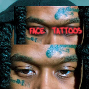Face Tattoos (Explicit)