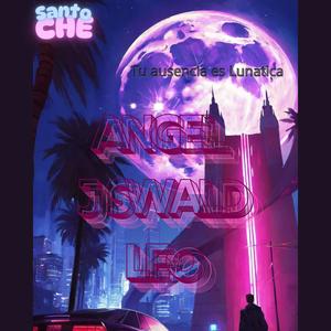 Tu ausencia es Lunatica (feat. Angeluz, G Swald & LayNoel) (AngelUX Remix)