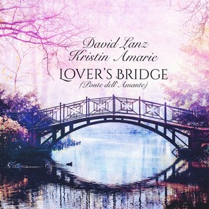 Lover’s Bridge (Ponte Dell’amante) [feat. Charlie Bisharat & Cameron Stone]