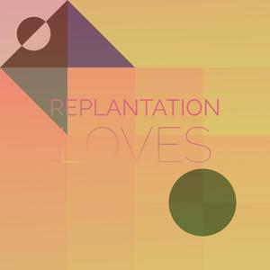 Replantation Loves