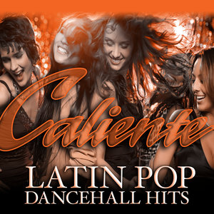 Caliente Latin Pop Dancehall Hits