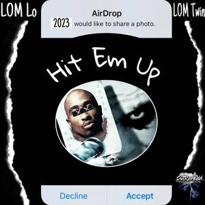 Hit Em Up (feat. LOM Lo) [Explicit]