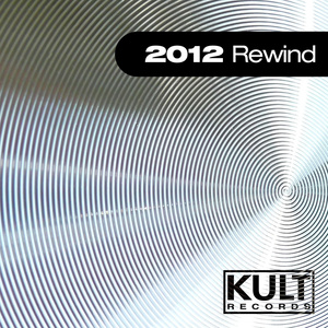 KULT Records presents "2012 Rewind"