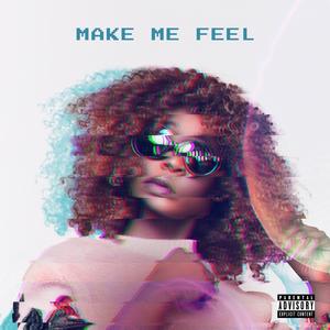 Make Me Feel (Explicit)