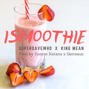 iSmoothie (feat. King Mean) [Explicit]