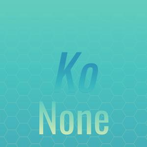 Ko None
