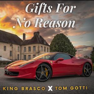 Gifts For No Reason (feat. Tom Gotti) [Explicit]