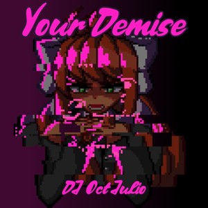 Your Demise (Vs Monika)