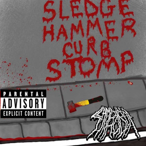 Sledgehammer Curbstomp (Explicit)