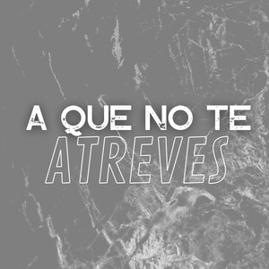 A Que No Te Atreves