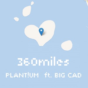 360Miles（with PLAT!UM）