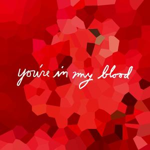 You're In My Blood