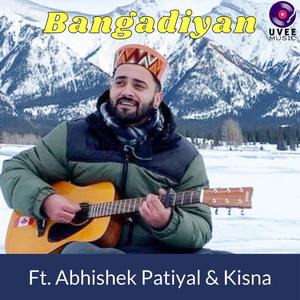 Bangadiyan(feat. Abhishek Patiyal & Kisna)