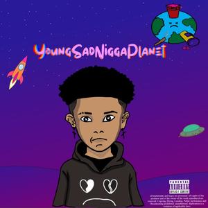 Young Sad Nigga Planet (Explicit)