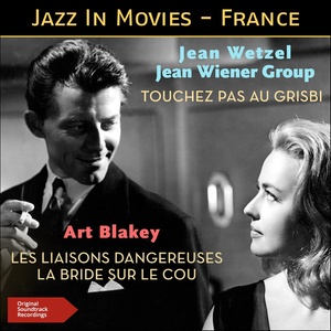 Les liaisons dangereuses - la bride sur le cou - touchez pas au grisbi (Jazz at the movies - france - original soundtrack recording)