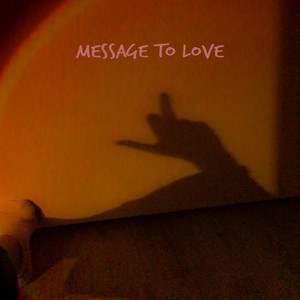 Message to Love (Explicit)