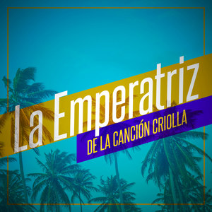 La Emperatriz de la Canción Criolla