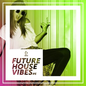 Future House Vibes, Vol. 6