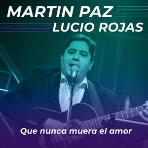 Que nunca muera el amor (with Lucio Rojas)