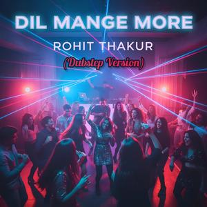 Dil Mange More (Dubstep Version)