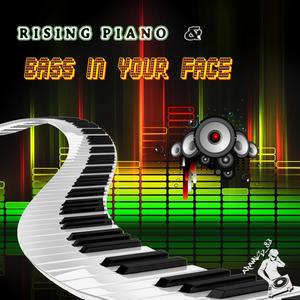 Rising Piano / Bass in Your Face