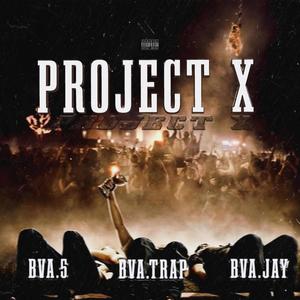 PROJECT X (feat. BVA.TRAP, Tre 5 & BVA.JAY) [Explicit]